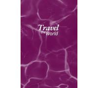 Travel the World: A beautifully designed journal to document your adventures, capture memories, and map out your travel dreams!