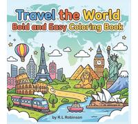 Travel the World Bold and Easy Coloring Book: Fun and Relaxing Coloring Pages Featuring Famous Landmarks, Iconic Cities, and Dream Vacation Scenes | ... and Beginners | Traveling | Perfect Gift
