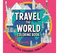 Travel the world coloring book for little explorers from 6 years