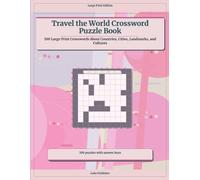 Travel the World Crossword Puzzle Book: 100 Large Print Crosswords About Countries, Cities, Landmarks, and Cultures