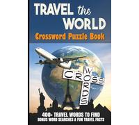 Travel the World: Crossword Puzzle Book: 400+ Travel Words to Find | World Destinations, Cultures, Landmarks & Fun Travel Facts