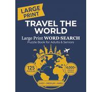 Travel the World Large Print Word Search Puzzle Book for Adults & Seniors: 125 World Geography Brain Games with 4,000+ UNIQUE Words | Countries, Cities & Landmarks | Easy, Medium & Hard