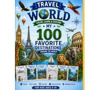 Travel the World: My Favorite Destinations: A Coloring, Learning & Activity Adventure for Kids Ages 6-10 Explore Amazing Cities, Landmarks, Animals, Cultures, Foods, Fun Facts, Mazes & Challenges