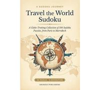 Travel the World Sudoku: A Globe-Trotting Collection of 100 Sudoku Puzzles, from Paris to Marrakech