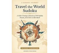 Travel the World Sudoku: A Globe-Trotting Collection of 100 Sudoku Puzzles, from Paris to Marrakech