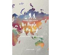 TRAVEL THE WORLD - The People of My Trip - A FRIENDS BOOK FOR TRAVELING