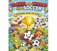 Travel the World through Soccer Coloring Book for Kids:: A Fun Soccer Adventure with 48 Countries, Big Goals, and Kid-Friendly Pages!