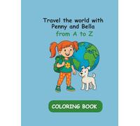 Travel the world with Penny and Bella - from A to Z (Penny and Bella coloring books)