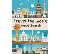 Travel the World - Word Search Book: Explore the World Through Relaxing Word Puzzles Inspired by Global Destinations, Cultures, and Landmarks