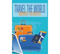 Travel the World Word Search: Pack your bags and explore the world - one word at a time!