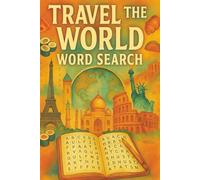 Travel The World Word Search: xplore Cities, Landmarks, Cultures & Foods from Around the Globe | Fun and Educational Puzzle Book for Adults & Teens | 6x9, 110 pages