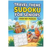 Travel Theme Sudoku for Seniors: 100+ Relaxing Large Print Puzzles for Adults | Brain Games for Travel Lovers with Easy to Hard Levels | Keep Your Mind Sharp on Vacation or at Home