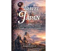 Travel Through Japan: Understanding The History, People & Culture of Japan