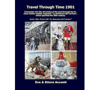 Travel Through Time 1901: Immersion into the chronicles of the past through the famous Italian weekly magazine “La Domenica del Corriere”, which ... (Time Travel with “La Domenica del Corriere”)