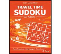 Travel Time Sudoku for Adults: Relaxing Easy Number Puzzles to Stay Mentally Active During Trips, Waiting Moments and Everyday Travel Breaks