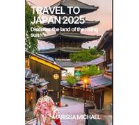 TRAVEL TO JAPAN 2025: Discover the land of the rising sun...