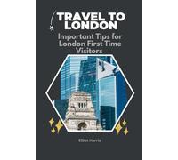 TRAVEL TO LONDON: Important Tips for London First Time Visitors