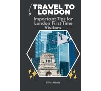 TRAVEL TO LONDON: Important Tips for London First Time Visitors