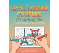 Travel Together Coloring Book: Scenic Adventures Around the World Designed for Two Adults to Color Together- Perfect Gift for Valentine’s Day