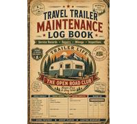 Travel Trailer Maintenance Log Book: Repair Tracker, Service Journal & Inspection Records for Camper Owners