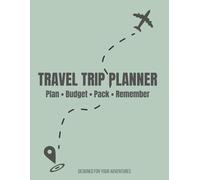 TRAVEL TRIP PLANNER: Plan, Budget, Pack & Record Memories