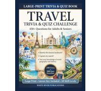 Travel Trivia & Quiz Challenge: 450+ Questions for Adults & Seniors | Explore the World Through Trivia & Quizzes (Trivia & Quiz Challenge Series by White River Publications)