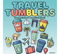 Travel Tumblers: Big, Bold Travel Tumblers, Landmarks & Cozy Drinks Coloring Book for Adults and Teens