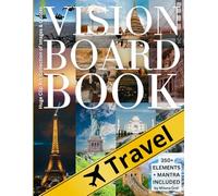 Travel Vision Board Clip Art Book: 350+Pictures, Quotes, Words & Affirmations, Law of Attraction Kit for Women & Men, Personal Growth, Dreams, Goals, Wanderlust Collage, Manifestation Mantra Included