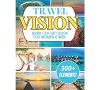 Travel Vision Board Clip Art Book: Create Your Dream Adventures with 300+ Inspiring Images, Words & Affirmations (Vision Board Supplies)