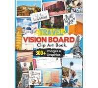 Travel Vision Board Clip Art Book: Visualize, Create and Attract Your Dream Travel Experiences