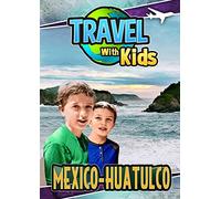 Travel with Kids: Mexico Huatulco [USA] [DVD]