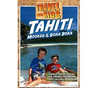 Travel With Kids: Tahiti, Moorea & Bora Bora [DVD]