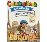 Travel with Theo: Europe: Educational Coloring Book for Kids, World Travel Activity Book with Maps & Fun Facts