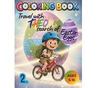 Travel with Theo search of Easter Eggs - Coloring Book for Kids Ages 5-10: Engaging Easter Egg Hunt Coloring Adventure Across the World for Curious Kids