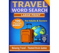 TRAVEL WORD SEARCH: 100 Large Print Travel-Themed Word Search Puzzles | 4000 Words | Relaxing Brain Games for Adults & Seniors