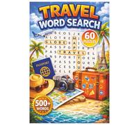 Travel Word Search: 60 Travel-Themed Puzzles with 500+ Words | Fun Brain Games for Adults, Teens & Seniors | Large Print Vacation Puzzle Book