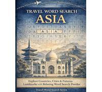 Travel Word Search: Asia: Explore Countries, Cities & Famous Landmarks with Relaxing Word Search Puzzles (Travel Word Search Series)