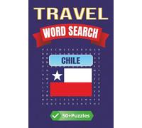 Travel Word Search: Chile: Discover the Beauty of Chile Through Fun and Educational Word Puzzles | 6 x 9 inches | 50+ Puzzles, 110 pages