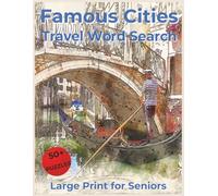 Travel Word Search Famous Cities for Seniors Large Print: World Destinations, Landmarks, and Cultural Places for Relaxing Mental Exercise and Easy-to-Read Puzzle Fun for Older Adults