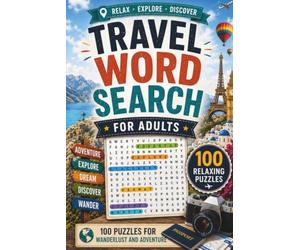 Travel Word Search for Adults: 100 Relaxing Puzzles for Wanderlust and Adventure