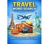 Travel Word Search for Adults: 50+ Fun & Relaxing Puzzles for Travel Lovers | Explore Countries, Cities & Landmarks While You Relax
