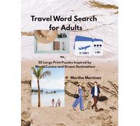 Travel Word Search for Adults: 50 Large Print Puzzles Inspired by World Cuisine and Dream Destinations