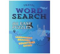 Travel Word Search for Adults and Teens: 80 Easy Puzzles Featuring Countries, Cities, Landmarks and Beaches Around the World (Search Word series)