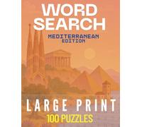 Travel Word Search - Mediterranean Edition: 100 Large-Print Puzzles Celebrating the History, Culture, and Beauty of the Middle East & Mediterranean (Travel Word Search Collection)