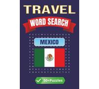 Travel Word Search: Mexico: Explore Mexico One Puzzle at a Time - Food, Culture, Cities & More | 6 x 9 inches | 50+ Puzzles, 110 pages