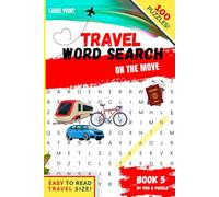 Travel Word Search On The Move (Large Print Puzzle Books Serie): 100 Travel Themes, Celebrating Planes | Trains | Road Trips | Boats | Global ... Prompts (Travel Word Search Series)