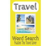 Travel Word Search Puzzle Book: Word Search with easy to read print about Travel, Travellers, Vacations, Trips |6x9 Inches, 110 Pages| Gifts, Vacations and Free time