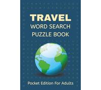 Travel Word Search Puzzle Book: Word Searches with Easy to Read Print about Travel, Tourism, Cruises and More | 6 x 9 inches, 110 Pages | 50+ Puzzles ... Gift for Vacations, Holidays and Free Times.