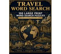 Travel Word Search: Travel Word Search for Adults: 100 Immersive Puzzles Across 25 World Destinations - Venice, Kyoto, Paris, Machu Picchu & More | Large Print | Premium Destinations Series Volume 1