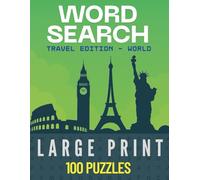Travel Word Search - World Edition: 100 Large-Print Puzzles Featuring Famous Landmarks, Countries, Cities, Foods, and Cultures from Around the Globe (Travel Word Search Collection)